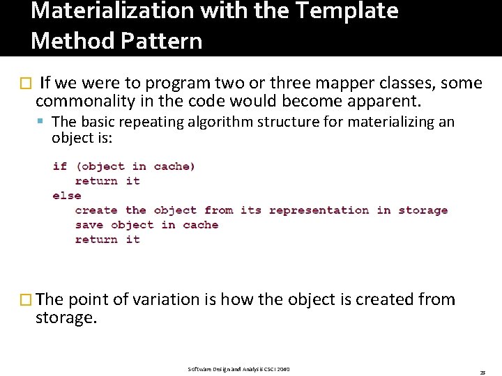 Materialization with the Template Method Pattern � If we were to program two or