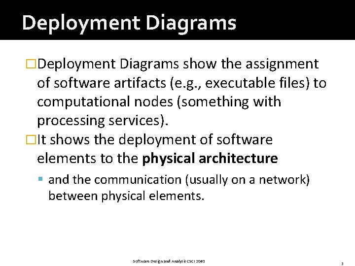 Deployment Diagrams �Deployment Diagrams show the assignment of software artifacts (e. g. , executable