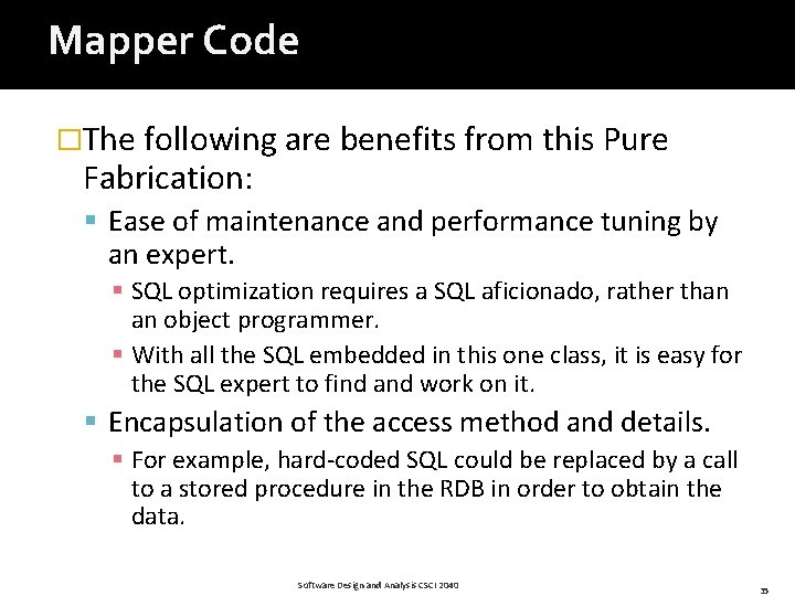 Mapper Code �The following are benefits from this Pure Fabrication: § Ease of maintenance