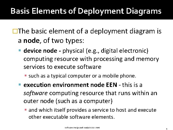 Basis Elements of Deployment Diagrams �The basic element of a deployment diagram is a