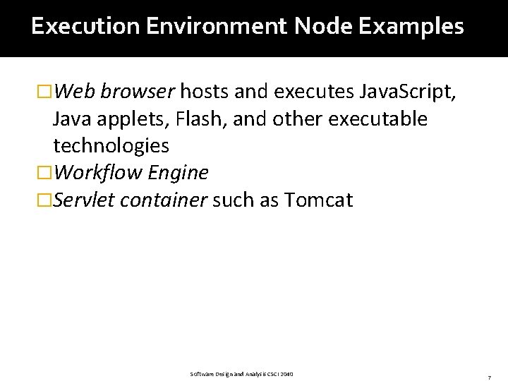 Execution Environment Node Examples �Web browser hosts and executes Java. Script, Java applets, Flash,