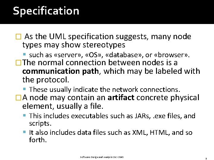 Specification � As the UML specification suggests, many node types may show stereotypes §