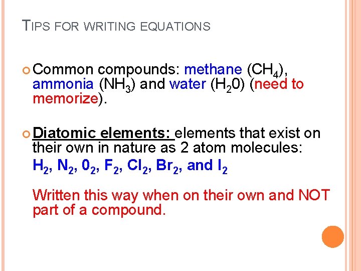 TIPS FOR WRITING EQUATIONS Common compounds: methane (CH 4), ammonia (NH 3) and water