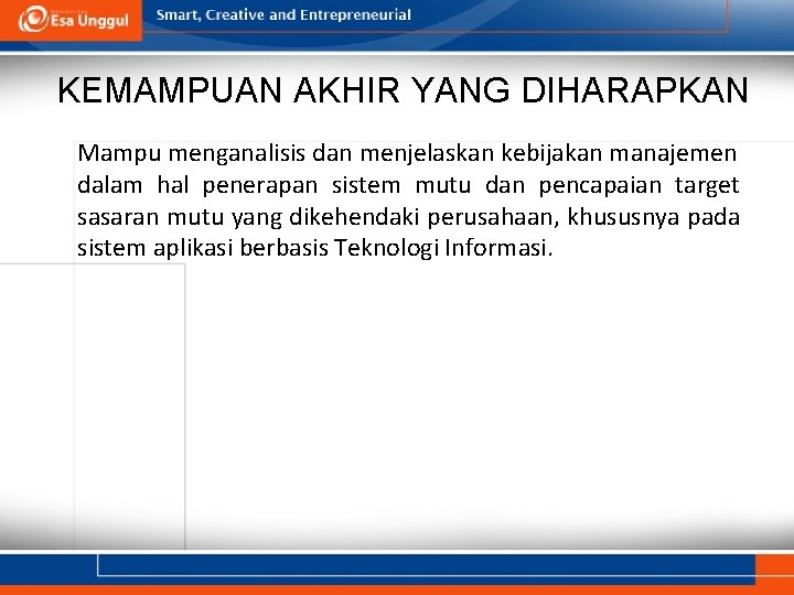 KEMAMPUAN AKHIR YANG DIHARAPKAN Mampu menganalisis dan menjelaskan kebijakan manajemen dalam hal penerapan sistem