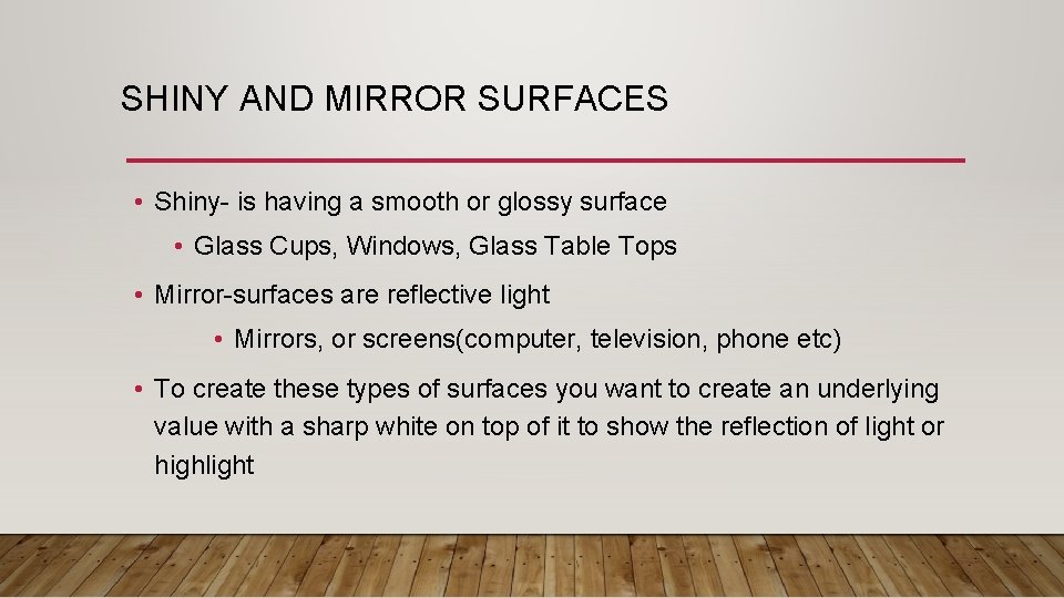 SHINY AND MIRROR SURFACES • Shiny- is having a smooth or glossy surface • SHINY AND MIRROR SURFACES • Shiny- is having a smooth or glossy surface •