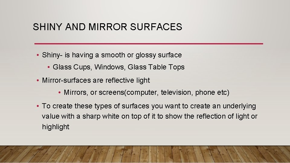 SHINY AND MIRROR SURFACES • Shiny- is having a smooth or glossy surface •