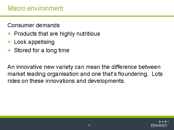 Macro environment Consumer demands + Products that are highly nutritious + Look appetising +