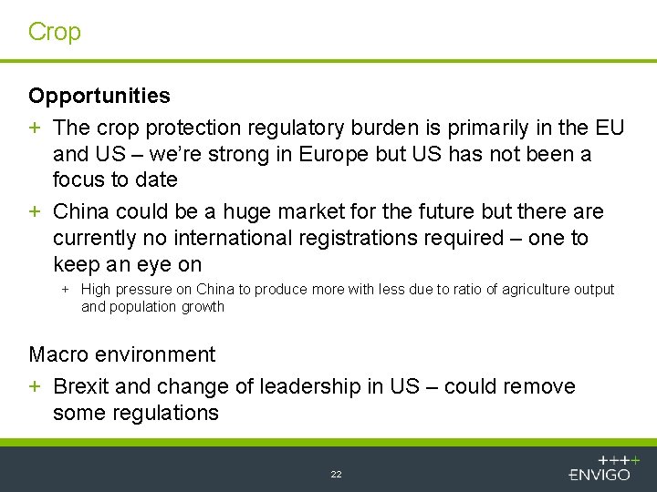 Crop Opportunities + The crop protection regulatory burden is primarily in the EU and