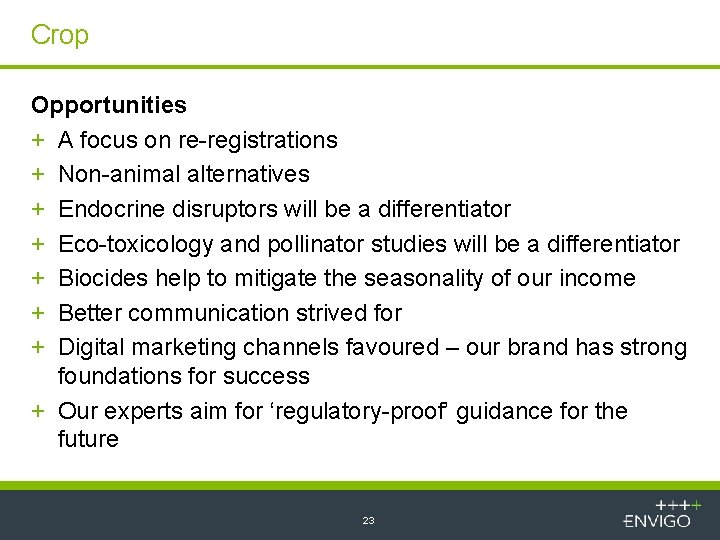 Crop Opportunities + A focus on re-registrations + Non-animal alternatives + Endocrine disruptors will