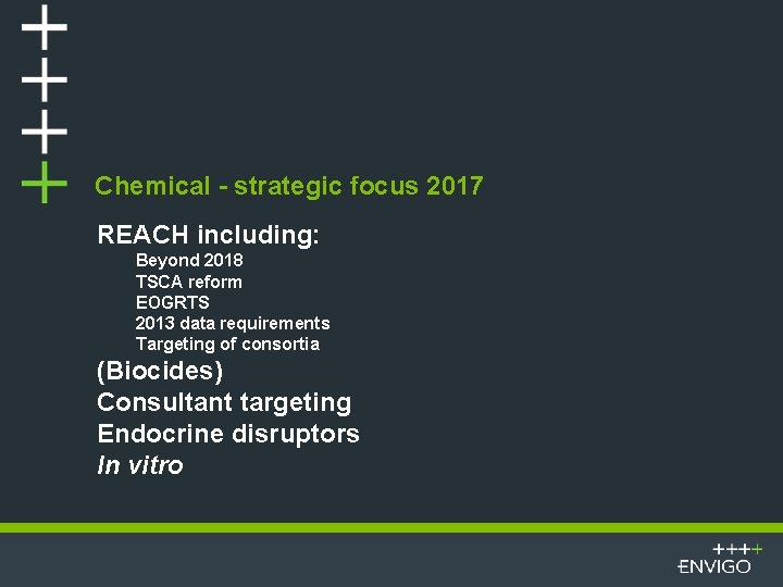 Chemical - strategic focus 2017 REACH including: Beyond 2018 TSCA reform EOGRTS 2013 data