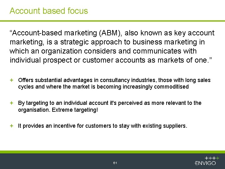 Account based focus “Account-based marketing (ABM), also known as key account marketing, is a