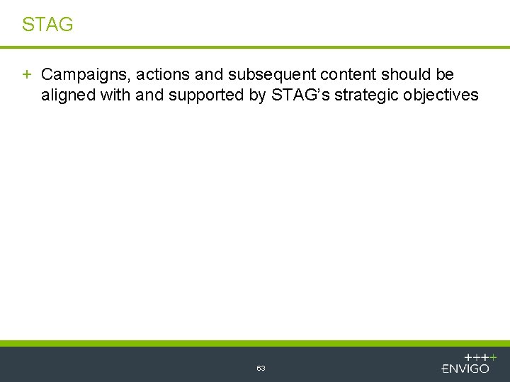 STAG + Campaigns, actions and subsequent content should be aligned with and supported by