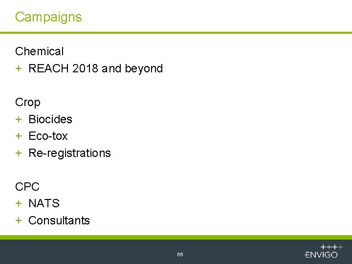 Campaigns Chemical + REACH 2018 and beyond Crop + Biocides + Eco-tox + Re-registrations