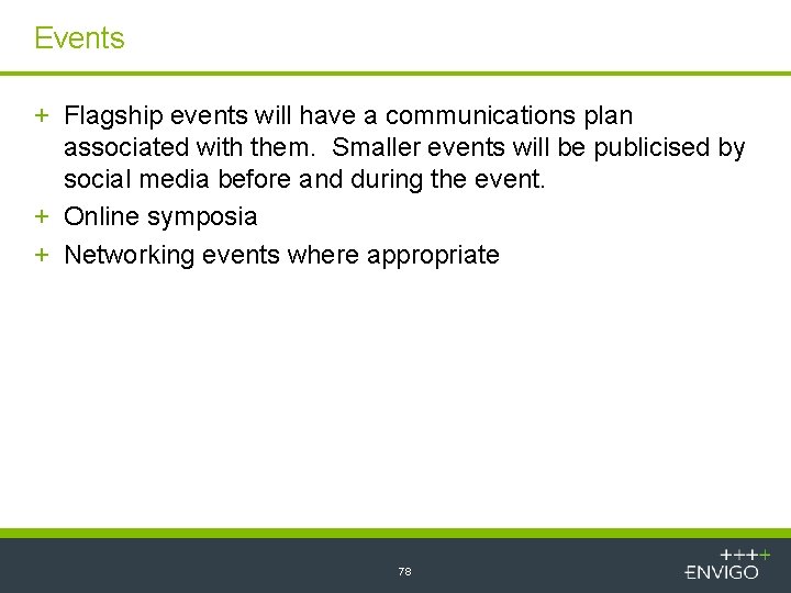 Events + Flagship events will have a communications plan associated with them. Smaller events