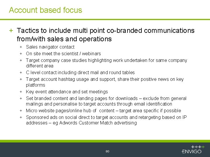 Account based focus + Tactics to include multi point co-branded communications from/with sales and