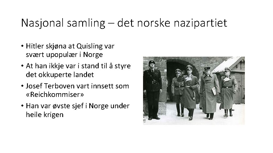 Nasjonal samling – det norske nazipartiet • Hitler skjøna at Quisling var svært upopulær