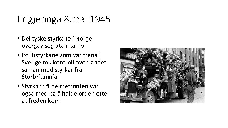 Frigjeringa 8. mai 1945 • Dei tyske styrkane i Norge overgav seg utan kamp