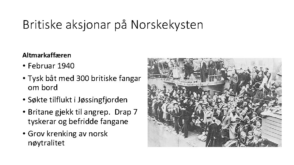 Britiske aksjonar på Norskekysten Altmarkaffæren • Februar 1940 • Tysk båt med 300 britiske