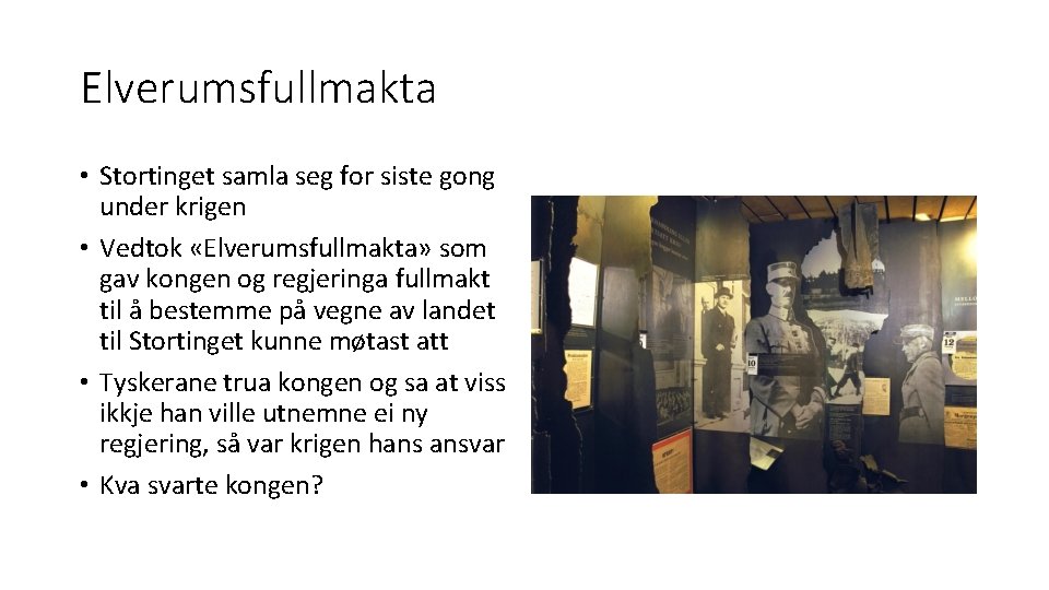 Elverumsfullmakta • Stortinget samla seg for siste gong under krigen • Vedtok «Elverumsfullmakta» som