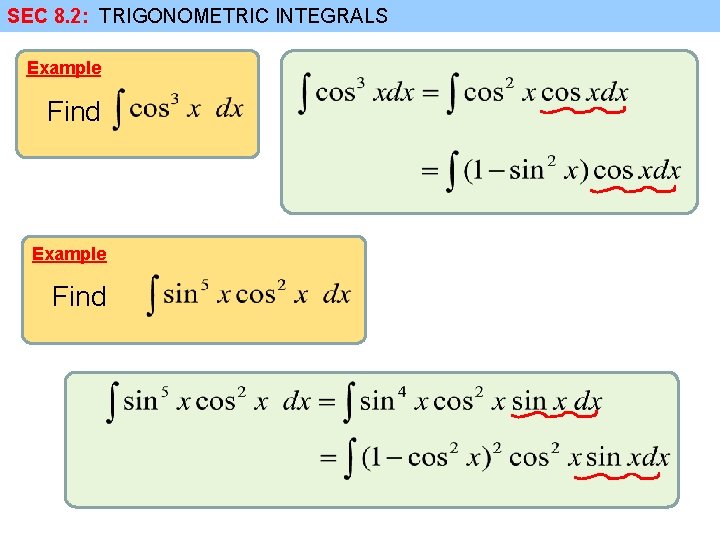 SEC 8. 2: TRIGONOMETRIC INTEGRALS Example Find 