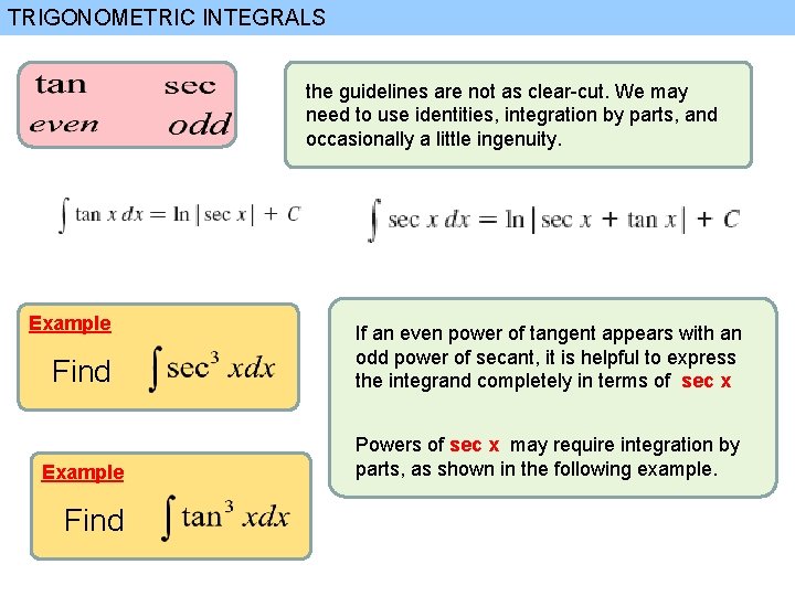 TRIGONOMETRIC INTEGRALS the guidelines are not as clear-cut. We may need to use identities,