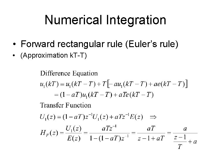 Numerical Integration • Forward rectangular rule (Euler’s rule) • (Approximation k. T-T) 