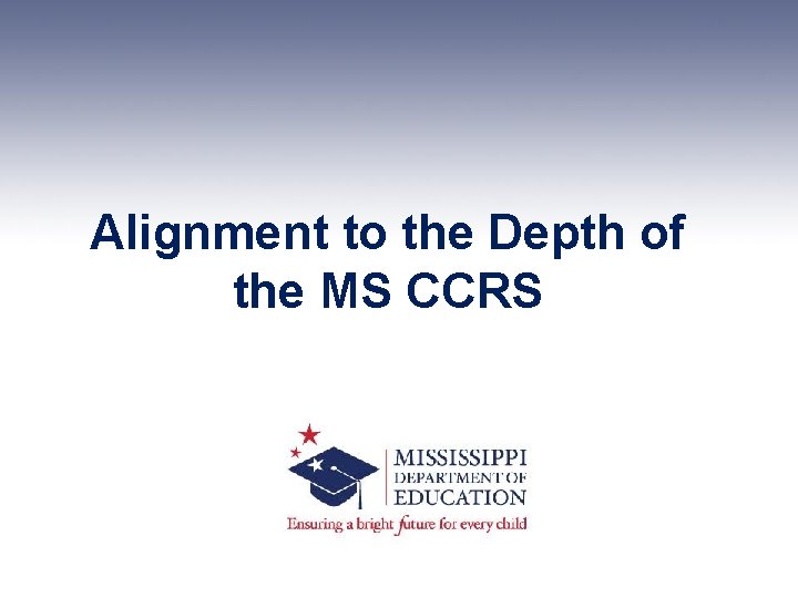 Alignment to the Depth of the MS CCRS 