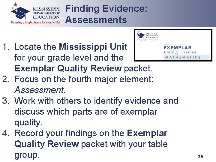 Finding Evidence: Assessments 1. Locate the Mississippi Unit for your grade level and the