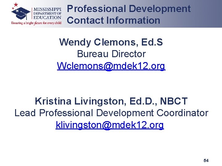 Professional Development Contact Information Wendy Clemons, Ed. S Bureau Director Wclemons@mdek 12. org Kristina