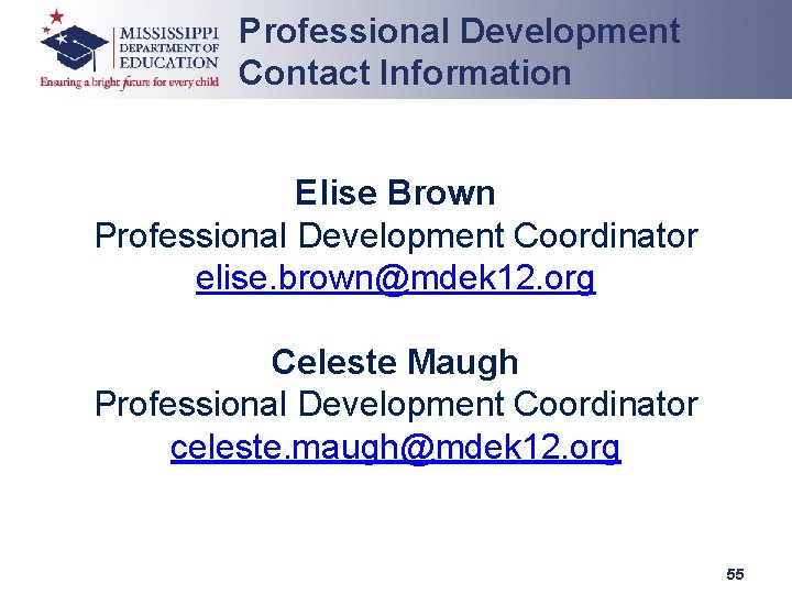 Professional Development Contact Information Elise Brown Professional Development Coordinator elise. brown@mdek 12. org Celeste