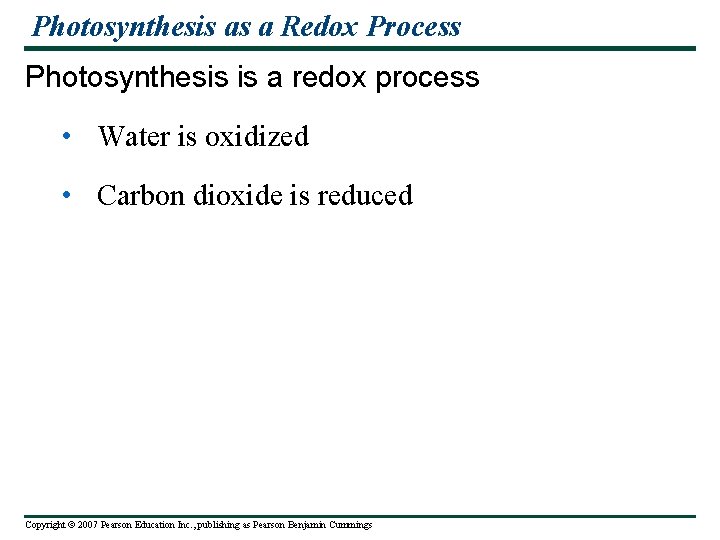 Photosynthesis as a Redox Process Photosynthesis is a redox process • Water is oxidized