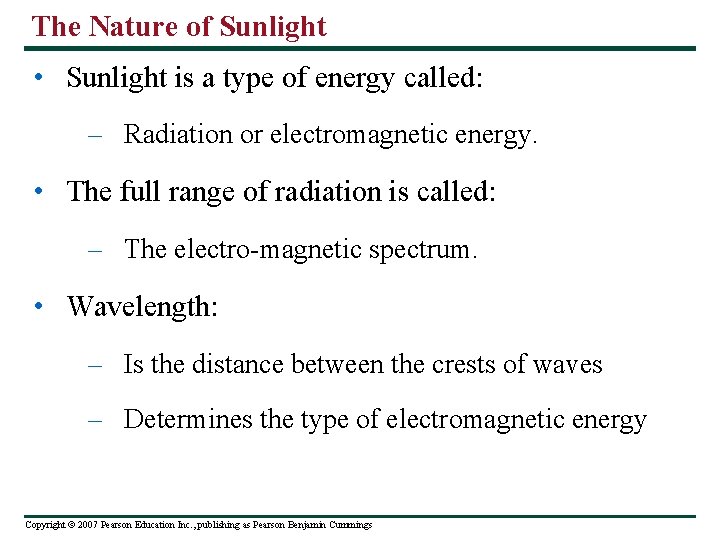 The Nature of Sunlight • Sunlight is a type of energy called: – Radiation