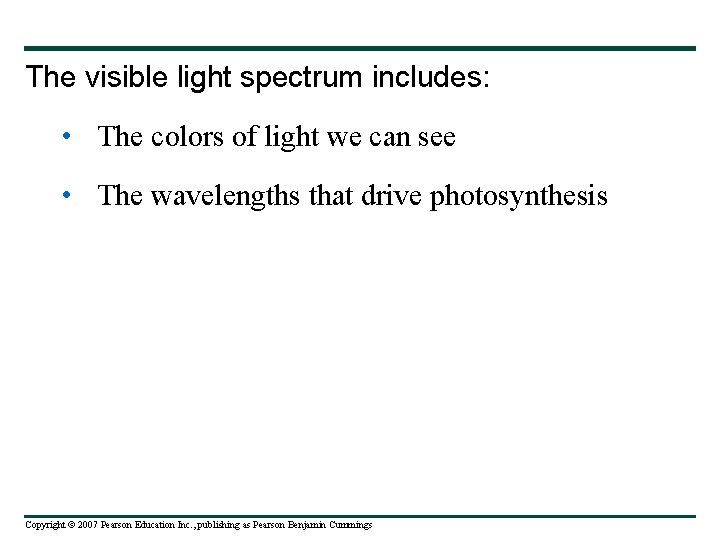 The visible light spectrum includes: • The colors of light we can see •
