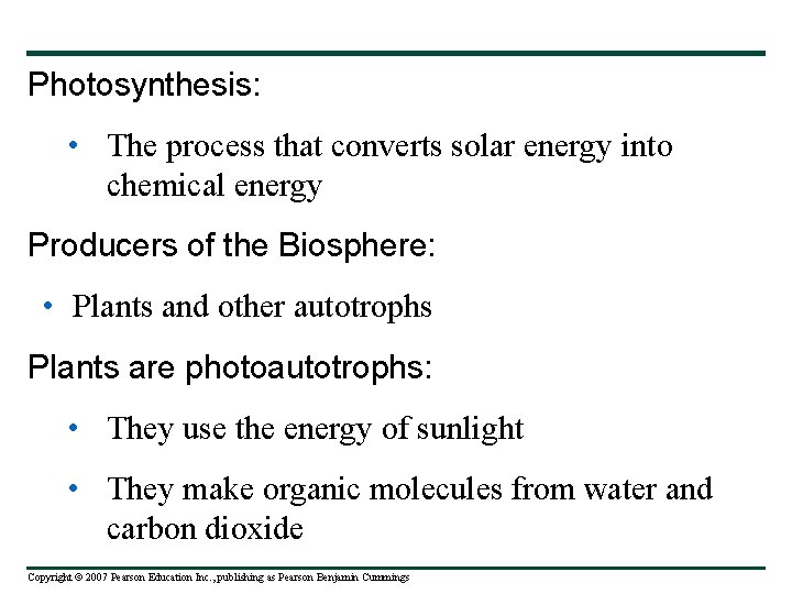 Photosynthesis: • The process that converts solar energy into chemical energy Producers of the