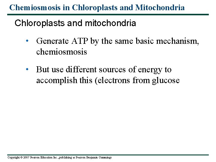 Chemiosmosis in Chloroplasts and Mitochondria Chloroplasts and mitochondria • Generate ATP by the same