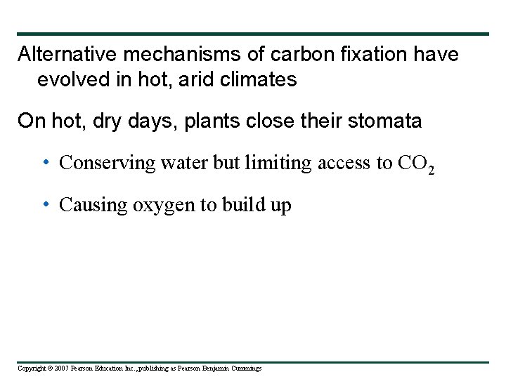 Alternative mechanisms of carbon fixation have evolved in hot, arid climates On hot, dry