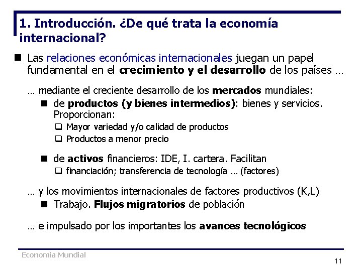 1. Introducción. ¿De qué trata la economía internacional? n Las relaciones económicas internacionales juegan 1. Introducción. ¿De qué trata la economía internacional? n Las relaciones económicas internacionales juegan