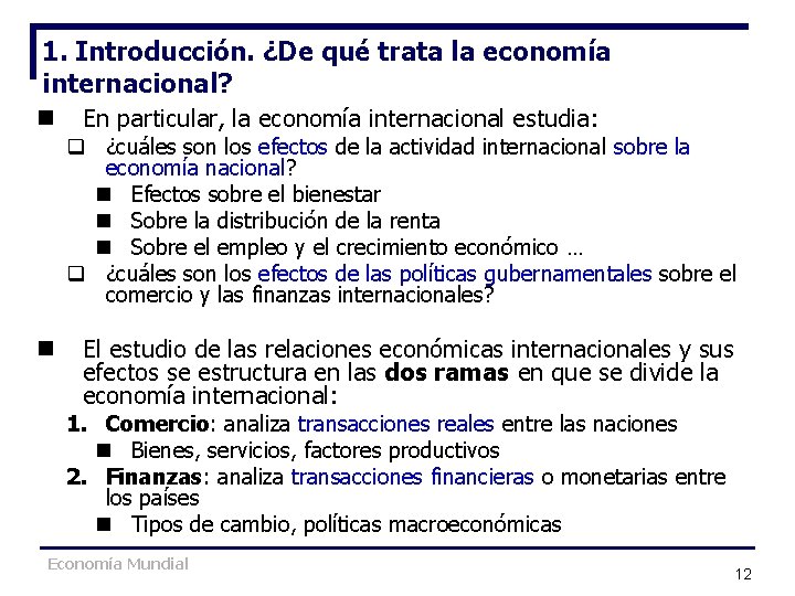 1. Introducción. ¿De qué trata la economía internacional? n n En particular, la economía 1. Introducción. ¿De qué trata la economía internacional? n n En particular, la economía