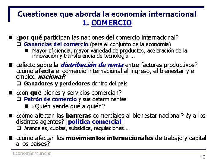 Cuestiones que aborda la economía internacional 1. COMERCIO n ¿por qué participan las naciones Cuestiones que aborda la economía internacional 1. COMERCIO n ¿por qué participan las naciones