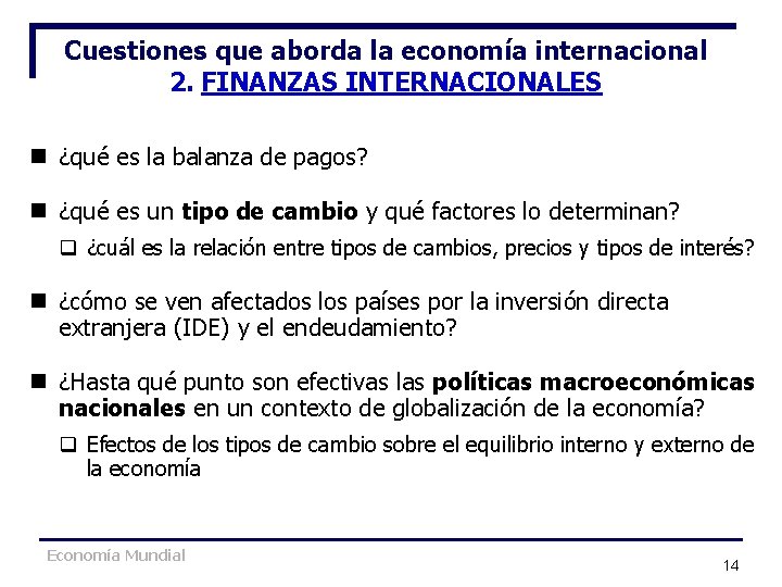 Cuestiones que aborda la economía internacional 2. FINANZAS INTERNACIONALES n ¿qué es la balanza Cuestiones que aborda la economía internacional 2. FINANZAS INTERNACIONALES n ¿qué es la balanza