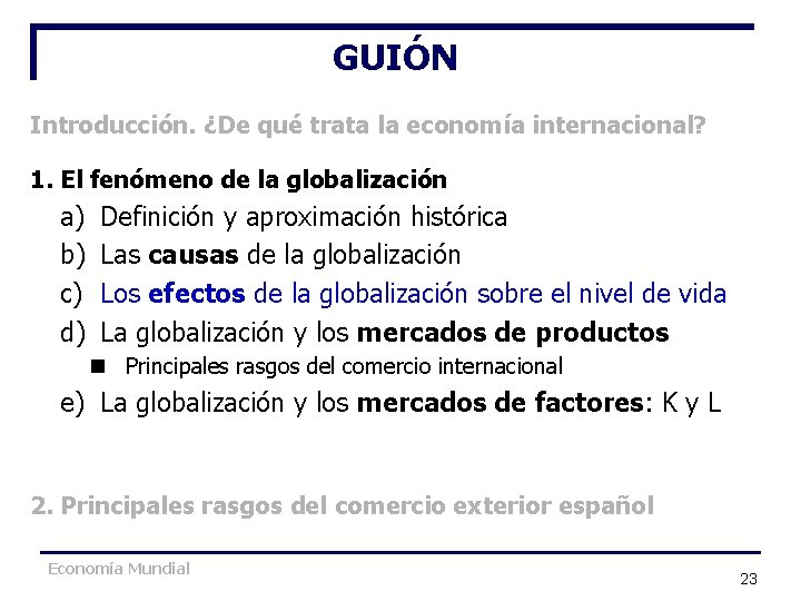 GUIÓN Introducción. ¿De qué trata la economía internacional? 1. El fenómeno de la globalización GUIÓN Introducción. ¿De qué trata la economía internacional? 1. El fenómeno de la globalización