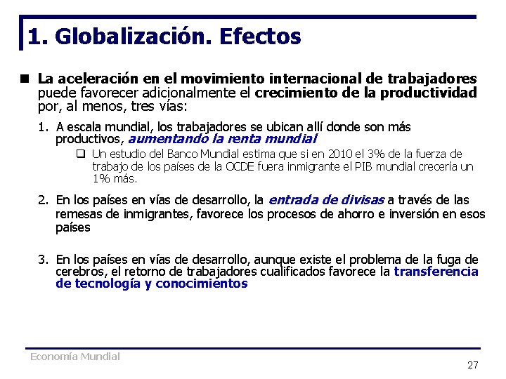 1. Globalización. Efectos n La aceleración en el movimiento internacional de trabajadores puede favorecer 1. Globalización. Efectos n La aceleración en el movimiento internacional de trabajadores puede favorecer