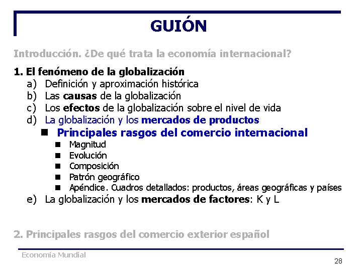 GUIÓN Introducción. ¿De qué trata la economía internacional? 1. El fenómeno de la globalización GUIÓN Introducción. ¿De qué trata la economía internacional? 1. El fenómeno de la globalización