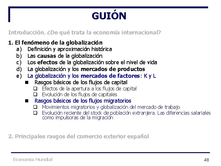 GUIÓN Introducción. ¿De qué trata la economía internacional? 1. El fenómeno de la globalización GUIÓN Introducción. ¿De qué trata la economía internacional? 1. El fenómeno de la globalización