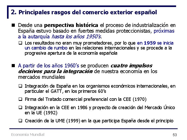 2. Principales rasgos del comercio exterior español n Desde una perspectiva histórica el proceso 2. Principales rasgos del comercio exterior español n Desde una perspectiva histórica el proceso