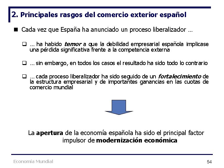 2. Principales rasgos del comercio exterior español n Cada vez que España ha anunciado 2. Principales rasgos del comercio exterior español n Cada vez que España ha anunciado