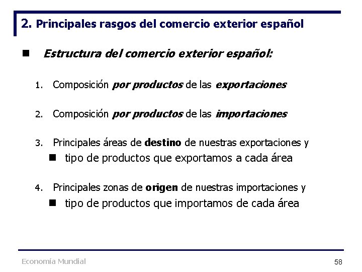 2. Principales rasgos del comercio exterior español n Estructura del comercio exterior español: 1. 2. Principales rasgos del comercio exterior español n Estructura del comercio exterior español: 1.