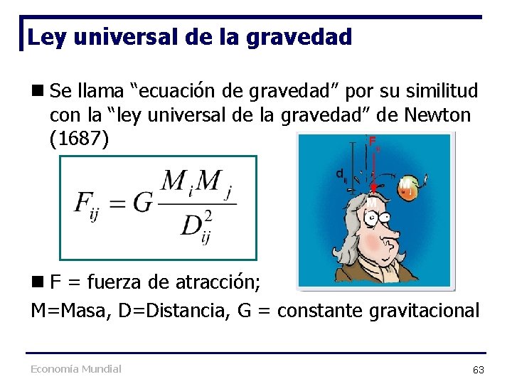 Ley universal de la gravedad n Se llama “ecuación de gravedad” por su similitud Ley universal de la gravedad n Se llama “ecuación de gravedad” por su similitud