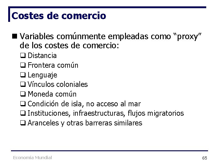 Costes de comercio n Variables comúnmente empleadas como “proxy” de los costes de comercio: Costes de comercio n Variables comúnmente empleadas como “proxy” de los costes de comercio: