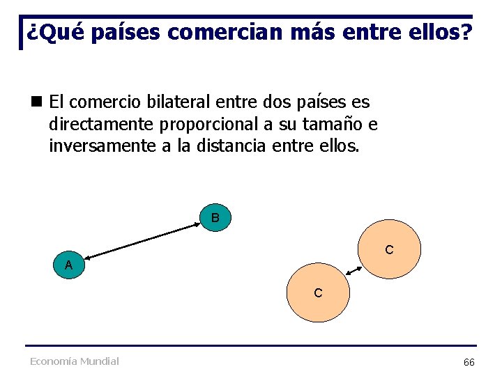 ¿Qué países comercian más entre ellos? n El comercio bilateral entre dos países es ¿Qué países comercian más entre ellos? n El comercio bilateral entre dos países es